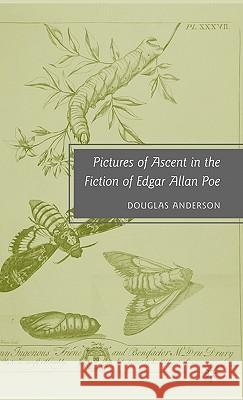 Pictures of Ascent in the Fiction of Edgar Allan Poe Douglas Anderson 9780230619432 Palgrave MacMillan - książka