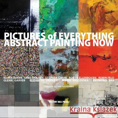 Pictures of Everything: Abstract Painting Now Victory Hall Press 9780692201923 Victory Hall Press - książka