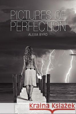 Pictures of Perfection Alexa Byrd 9781441518590 Xlibris Corporation - książka
