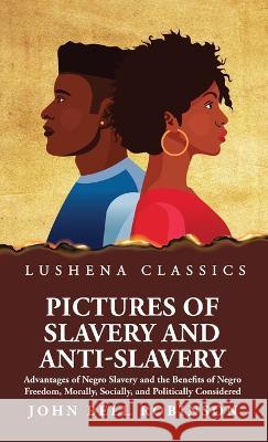 Pictures of Slavery and Anti-Slavery John Bell Robinson   9781639238668 Lushena Books - książka