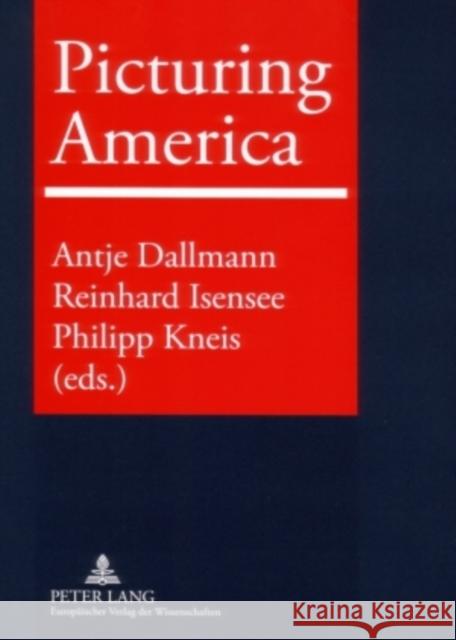 Picturing America: Trauma, Realism, Politics, and Identity in American Visual Culture Dallmann, Antje 9783631549407 Peter Lang AG - książka