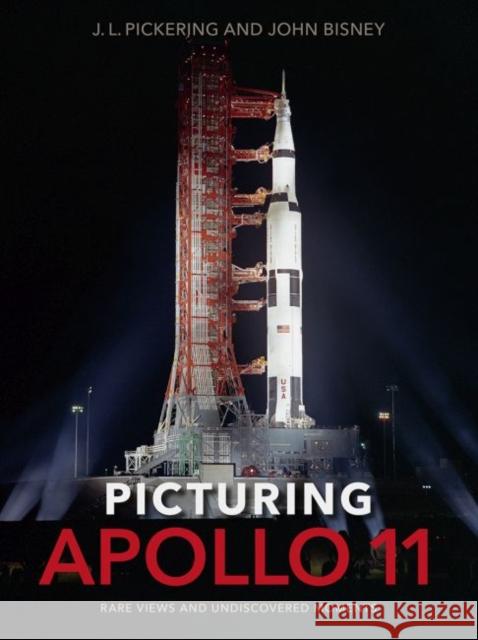 Picturing Apollo 11: Rare Views and Undiscovered Moments J. L. Pickering John Bisney 9780813056173 University Press of Florida - książka