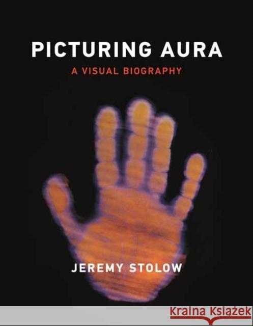 Picturing Aura: A Visual Biography Jeremy Stolow 9780262551748 MIT Press - książka