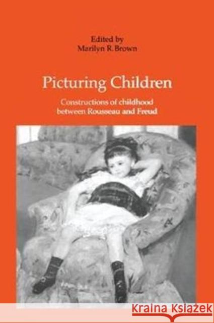 Picturing Children: Constructions of Childhood Between Rousseau and Freud Marilyn R. Brown 9781138272880 Routledge - książka