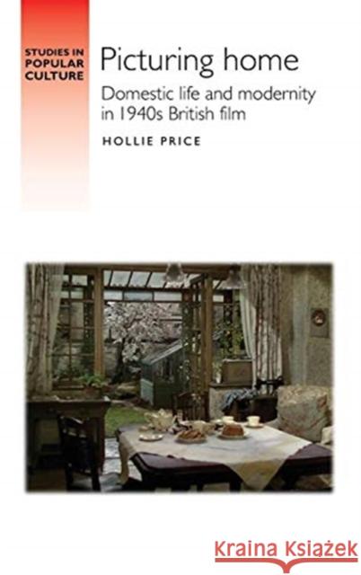 Picturing Home: Domestic Life and Modernity in 1940s British Film  9781526138200 Manchester University Press - książka