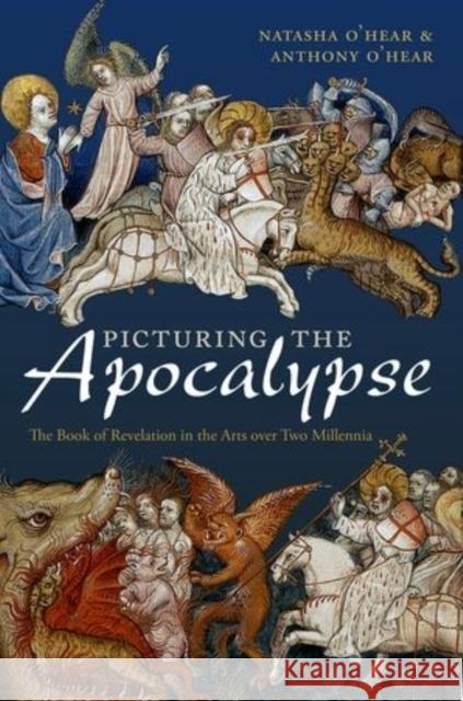 Picturing the Apocalypse: The Book of Revelation in the Arts Over Two Millennia O'Hear, Natasha 9780199689019 Oxford University Press - książka