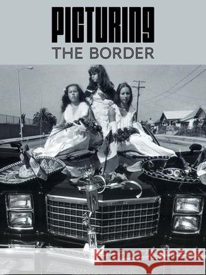 Picturing the Border Nadiah Rivera Fellah 9780300278767 Yale University Press - książka