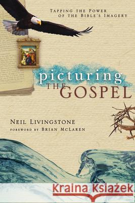 Picturing the Gospel Livingstone, Neil 9780830833702 IVP Books - książka