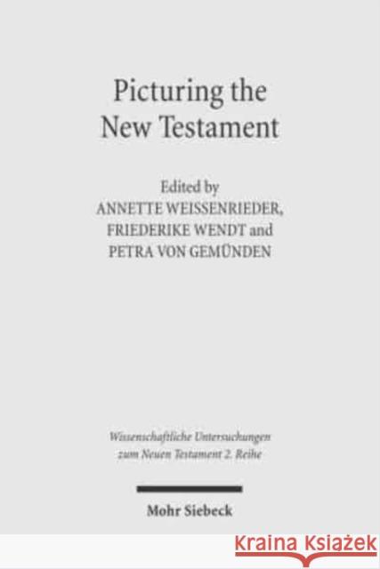 Picturing the New Testament: Studies in Ancient Visual Images Weissenrieder, Annette 9783161485749 Mohr Siebeck - książka