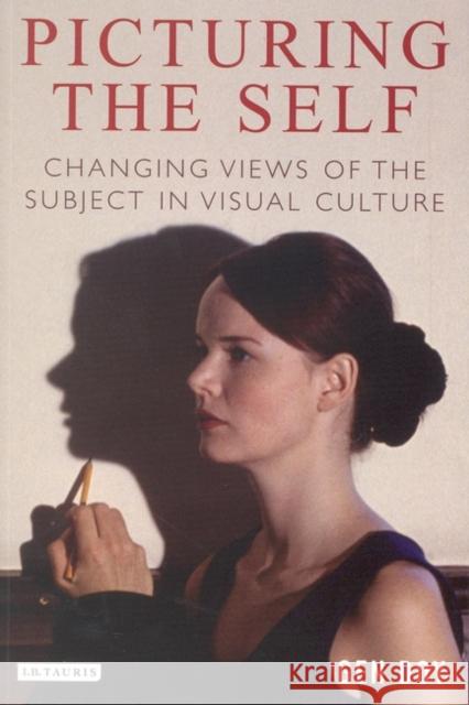 Picturing the Self : Changing Views of the Subject in Visual Culture Gen Doy 9781850434139 I. B. Tauris & Company - książka