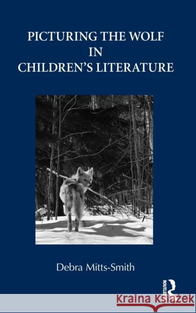 Picturing the Wolf in Children's Literature Debra Mitts-Smith 9780415801171 Routledge - książka