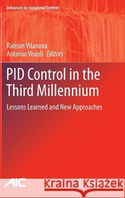 Pid Control in the Third Millennium: Lessons Learned and New Approaches Vilanova, Ramon 9781447124245 Springer - książka