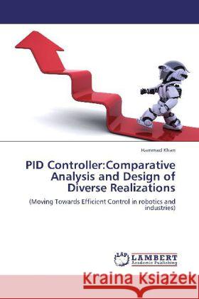 PID Controller: Comparative Analysis and Design of Diverse Realizations Hammad Khan 9783848410538 LAP Lambert Academic Publishing - książka