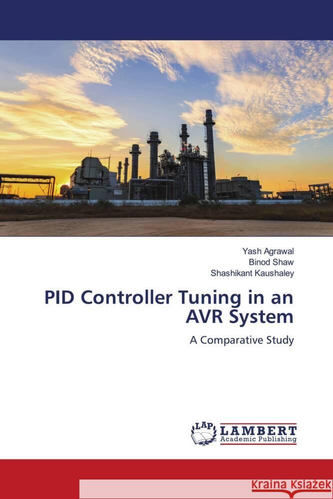 PID Controller Tuning in an AVR System Agrawal, Yash, Shaw, Binod, Kaushaley, Shashikant 9786204981581 LAP Lambert Academic Publishing - książka