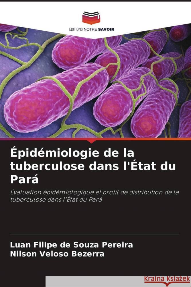 Épidémiologie de la tuberculose dans l'État du Pará de Souza Pereira, Luan Filipe, Bezerra, Nilson Veloso 9786206405153 Editions Notre Savoir - książka