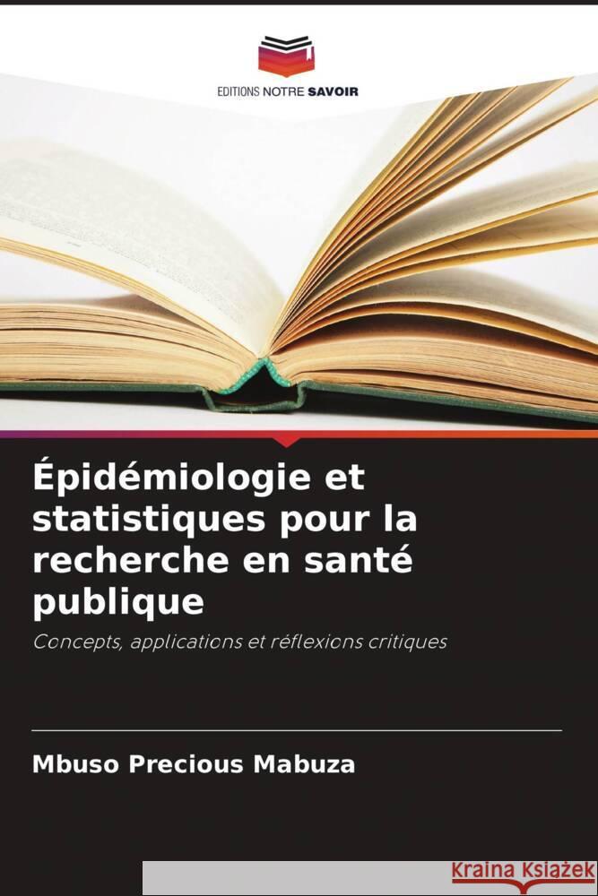 Épidémiologie et statistiques pour la recherche en santé publique Mabuza, Mbuso Precious 9786205573358 Editions Notre Savoir - książka