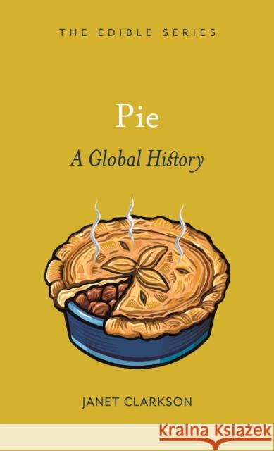 Pie: A Global History Clarkson, Janet 9781861894250  - książka