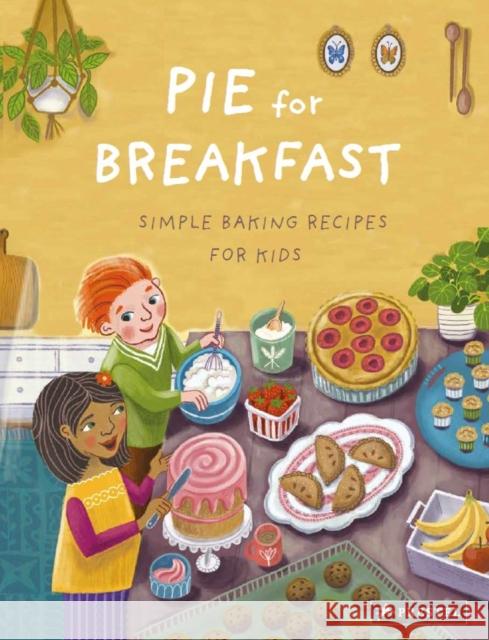 Pie for Breakfast: Simple Baking Recipes for Kids Cynthia Cliff 9783791374604 Prestel Junior - książka