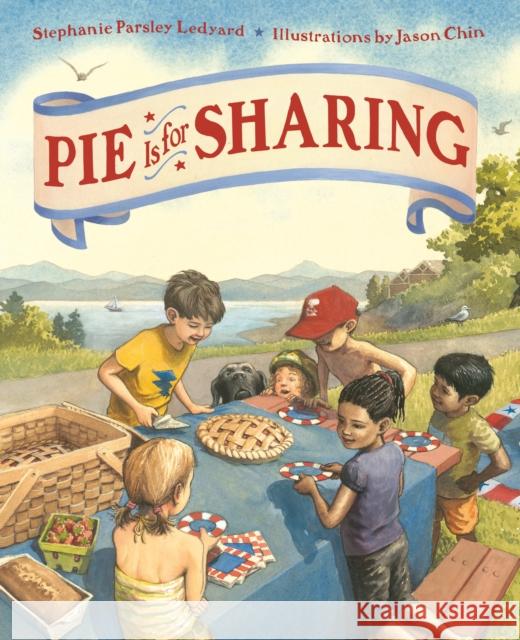 Pie Is for Sharing Stephanie Parsley Ledyard Jason Chin 9781626725621 Roaring Brook Press - książka