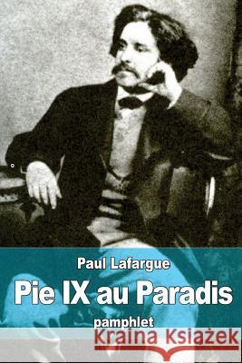 Pie IX au Paradis Lafargue, Paul 9781519147851 Createspace - książka