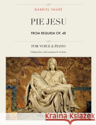 Pie Jesu, from Requiem, Op. 48: For Medium, High and Low Voices Gabriel Faure 9781987536324 Createspace Independent Publishing Platform - książka