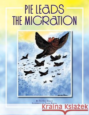 Pie Leads the Migration Titi Ola Diallo 9781425775636 Xlibris Corporation - książka