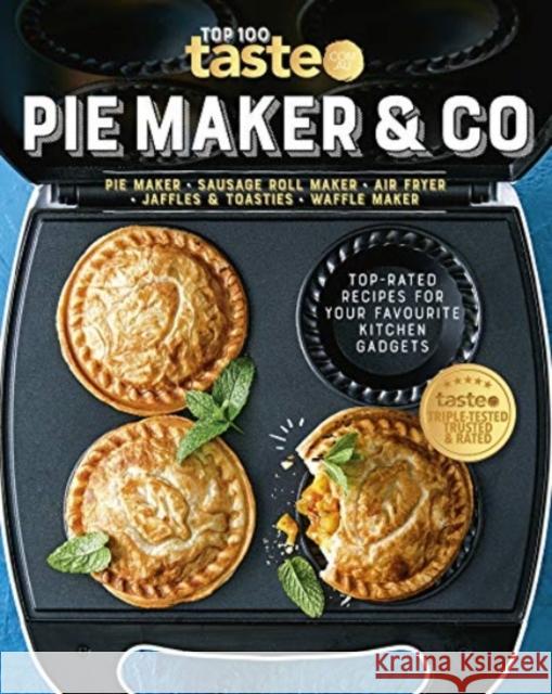 Pie Maker & Co: 100 Top-Rated Recipes for Your Favourite Kitchen Gadgetsfrom Australia's Number #1 Food Site Taste Com Au 9781460759134 HarperCollins Publishers (Australia) Pty Ltd - książka