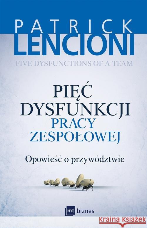 Pięć dysfunkcji pracy zespołowej Lencioni Patrick 9788380871076 MT Biznes - książka