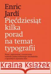 Pięćdziesiąt kilka porad na temat typografii... Enric Jardi, Dariusz Adamski 9788301235017 Wydawnictwo Naukowe PWN - książka