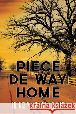 Piece De Way Home: New and Selected Poems Hodges, Frenchy Jolene 9781479206391 Createspace - książka