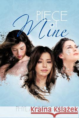 Piece of Mine Phyl Anderson 9781475951882 iUniverse.com - książka