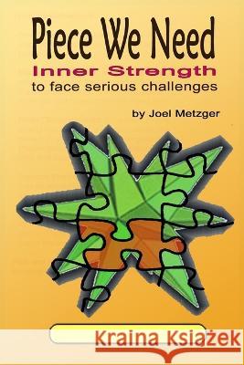 Piece We Need: Inner Strength: to face serious challenges Joel Metzger, Jud Sharp 9798885896528 Pwn Books - książka