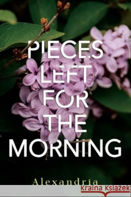 Pieces Left for the Morning Alexandria 9781804397022 Olympia Publishers - książka