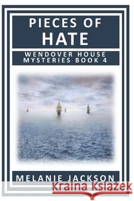 Pieces of Hate: A Wendover House Mystery Melanie Jackson 9781479104338 Createspace Independent Publishing Platform - książka