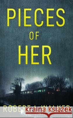 Pieces of Her Robert J Walker 9798514554027 Independently Published - książka