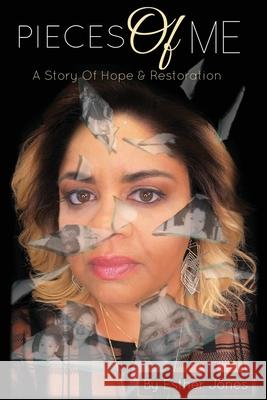 Pieces Of Me: A Story Of Hope and Restoration Esther Jones 9781662827792 Xulon Press - książka
