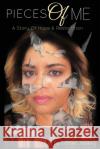 Pieces Of Me: A Story Of Hope and Restoration Esther Jones 9781662827792 Xulon Press