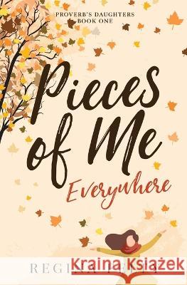 Pieces of Me Everywhere Regina Felty   9781734855821 Regina L Felty - książka