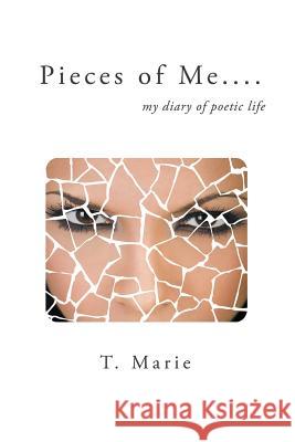 Pieces of Me: My Diary of Poetic Life T Marie 9780578175836 Pinnacle Productions LLC - książka