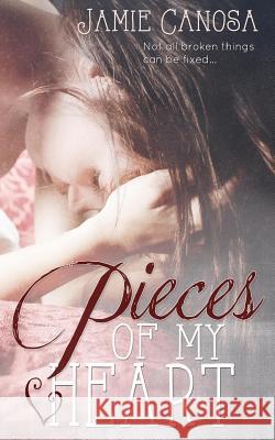 Pieces of my Heart (Pieces #2) Canosa, Jamie 9781503098084 Createspace - książka
