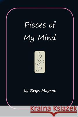 Pieces of My Mind Bryn Maycot 9781540761958 Createspace Independent Publishing Platform - książka