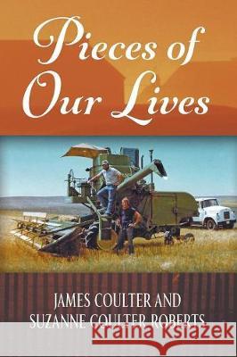 Pieces of Our Lives James Coulter, Suzanne Coulter Roberts 9781478799856 Outskirts Press - książka
