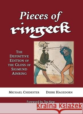 Pieces of Ringeck: The Definitive Edition of the Gloss of Sigmund Ainring Sigmund Ainring Michael Chidester Dierk Hagedorn 9781953683472 Hema Bookshelf - książka