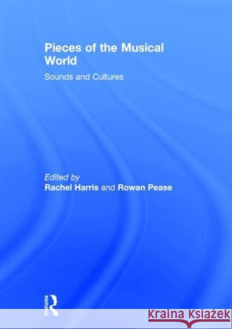 Pieces of the Musical World: Sounds and Cultures Rachel Harris Rowan Pease 9780415723107 Routledge - książka