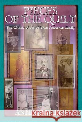 Pieces of the Quilt: The Mosaic of An African American Family Baxter, Bruce Anthony 9781439235850 Booksurge Publishing - książka