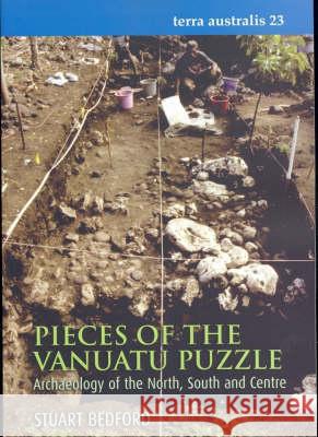 Pieces of the Vanuatu Puzzle: Archaeology of the North, South and Centre Stuart Bedford 9781740760935 Anu Press - książka