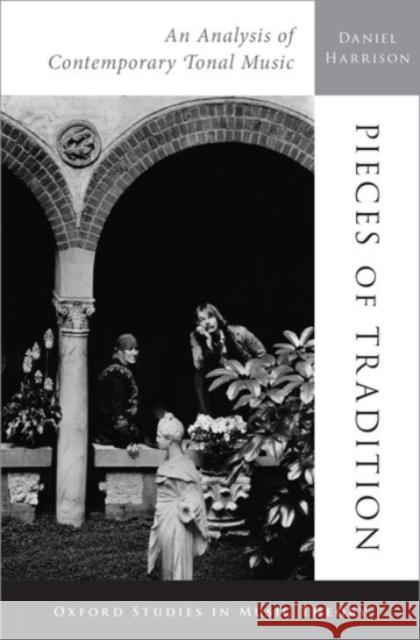 Pieces of Tradition: An Analysis of Contemporary Tonal Music Daniel Harrison 9780190244460 Oxford University Press, USA - książka