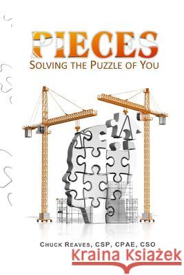 Pieces: Solving the Puzzle of You Csp Cpae Cso Chuck Reaves 9781517343828 Createspace - książka