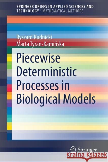 Piecewise Deterministic Processes in Biological Models Ryszard Rudnicki Marta Tyran-Kamińska 9783319612935 Springer - książka