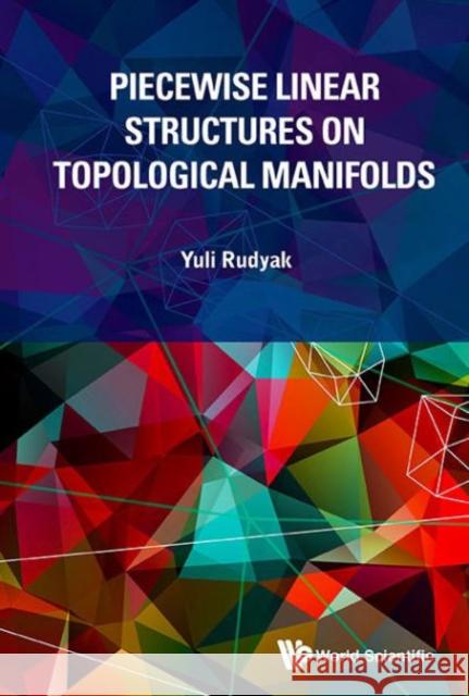 Piecewise Linear Structures on Topological Manifolds Yuli Rudyak 9789814733786 World Scientific Publishing Company - książka